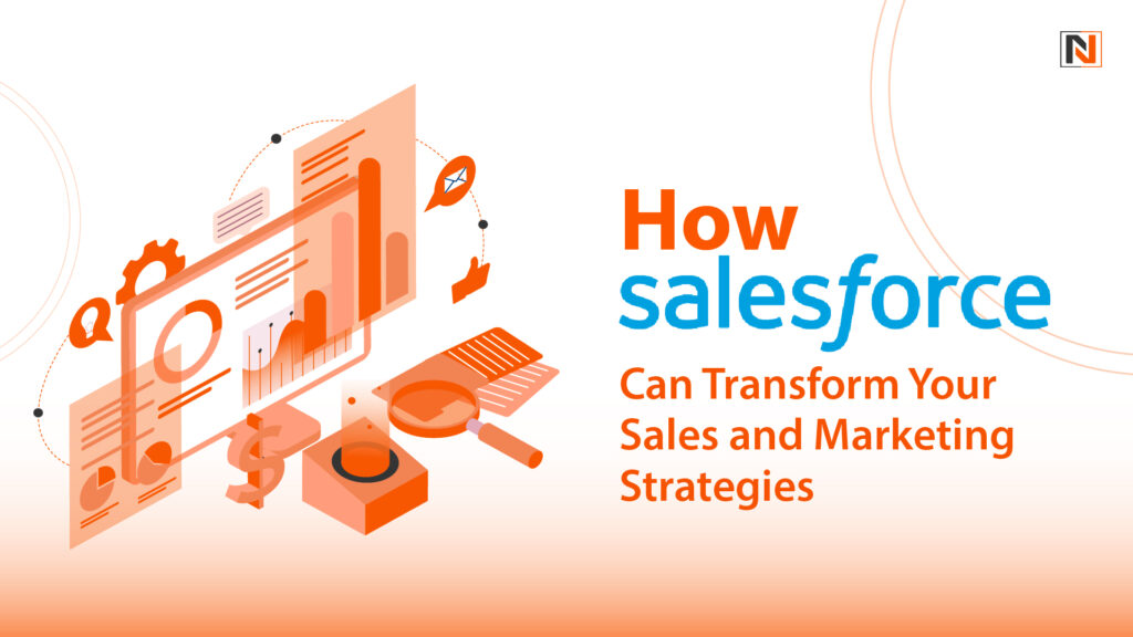 How Salesforce Can Transform Your Sales and Marketing Strategies