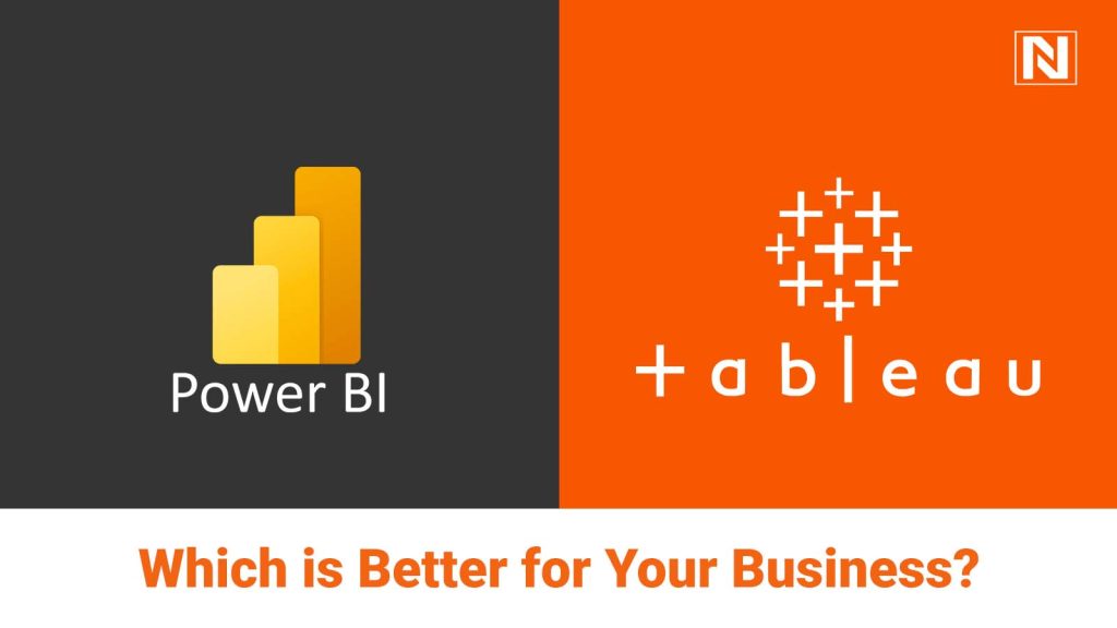 Power BI and Tableau: Which is Better for Your Business?