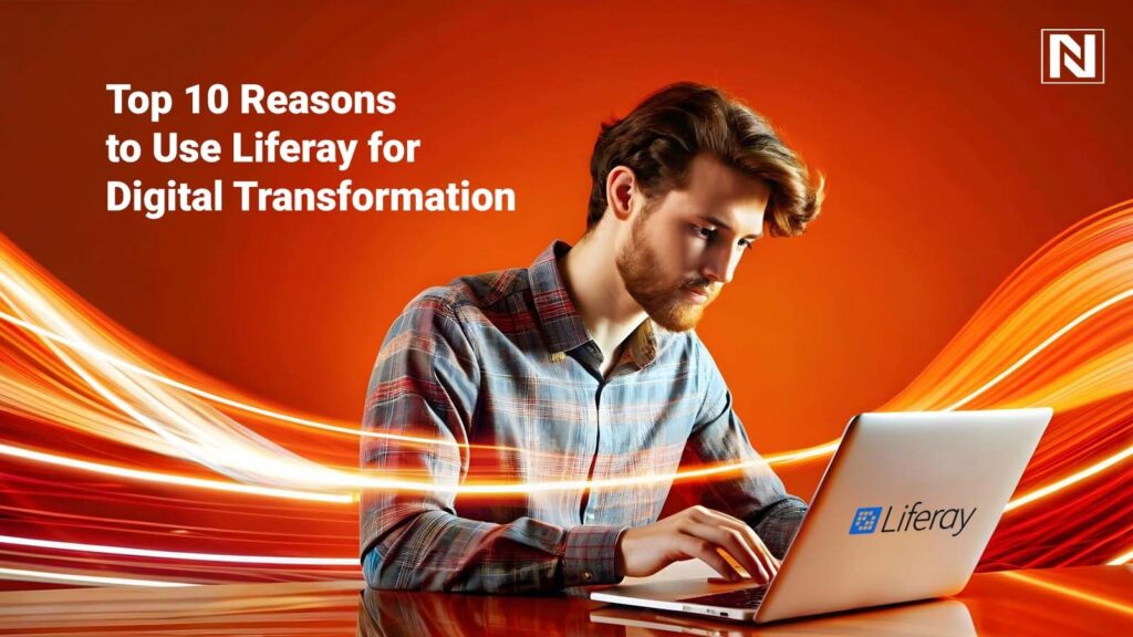 Top 10 Reasons to Use Liferay for Digital Transformation