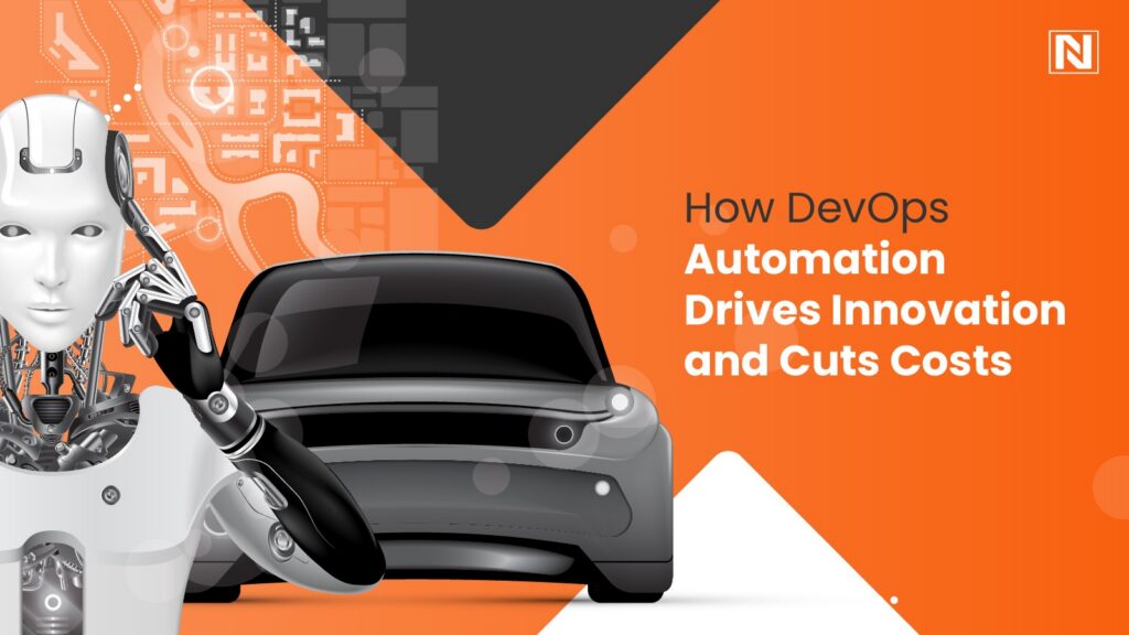How DevOps Automation Drives Innovation and Cuts Costs