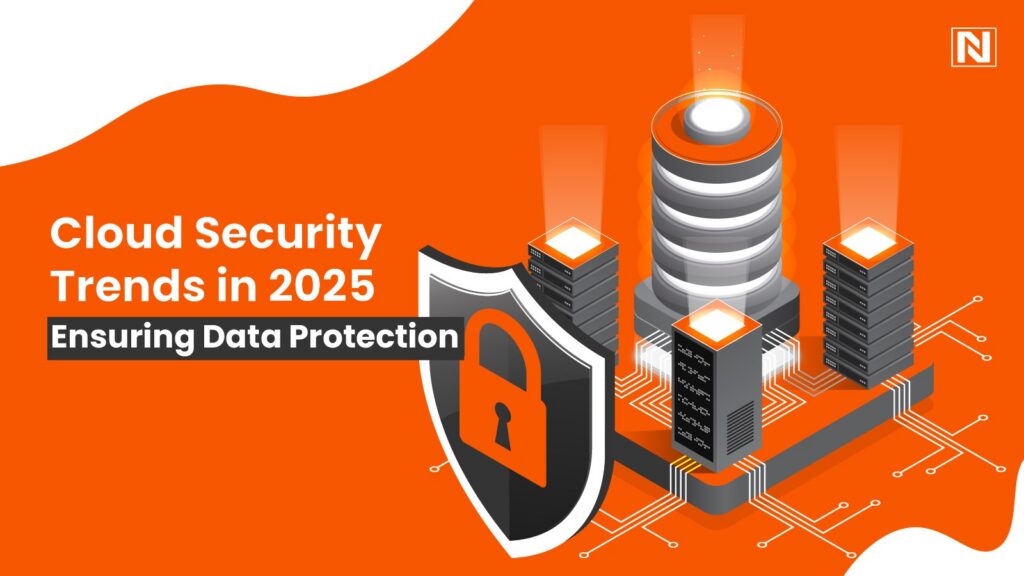 Cloud Security Trends in 2025: Ensuring Data Protection