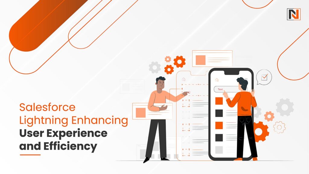 Salesforce Lightning: Enhancing User Experience and Efficiency