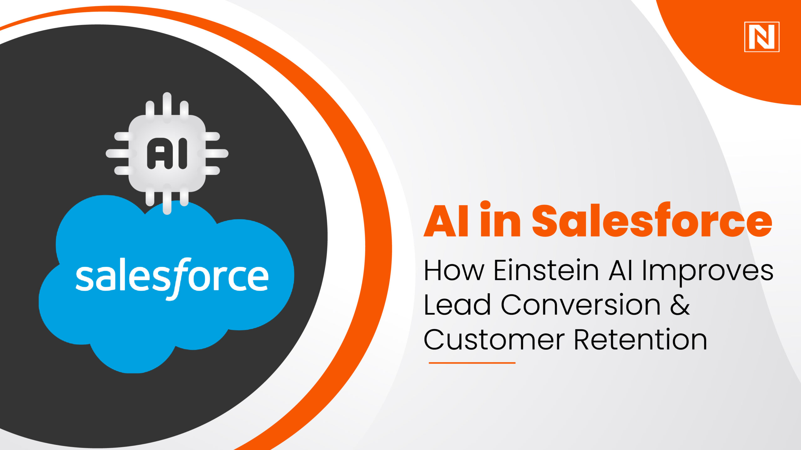 AI in Salesforce: How Einstein AI Improves Lead Conversion & Customer Retention AI in Salesforce: How Einstein AI Improves Lead Conversion & Customer Retention