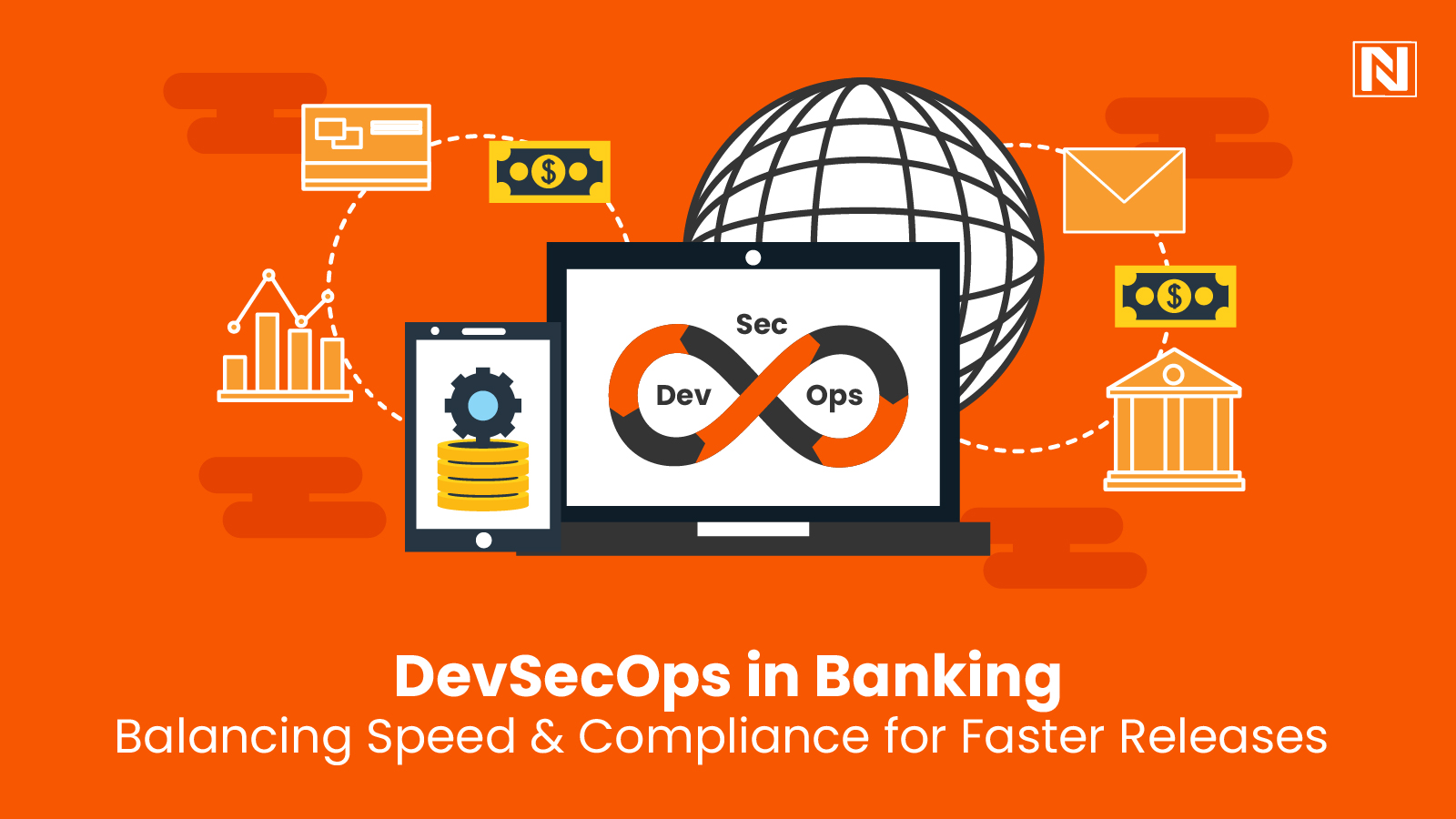DevSecOps in Banking: Balancing Speed & Compliance for Faster Releases DevSecOps in Banking: Balancing Speed & Compliance for Faster Releases