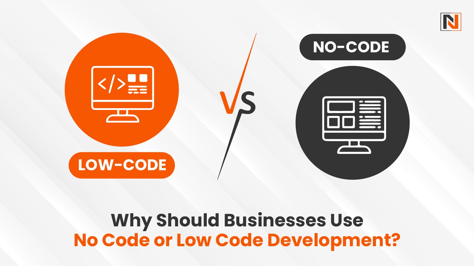 Why Should Businesses Use No Code or Low Code Development? Why Should Businesses Use No Code or Low Code Development?