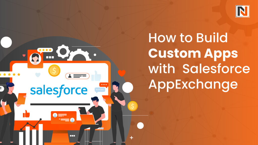 How to Build Custom Apps with Salesforce AppExchange How to Build Custom Apps with Salesforce AppExchange