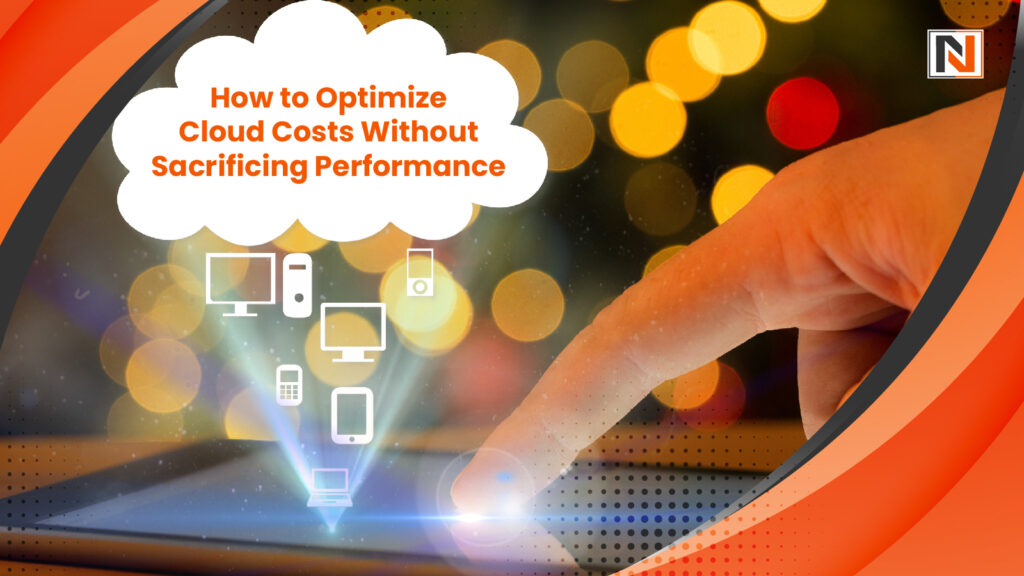Cloud Cost Efficiency Without Compromising Performance