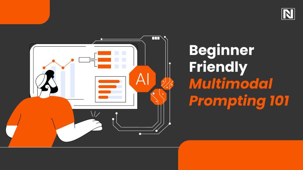 Beginner Friendly Guide to Multimodal Prompting 101