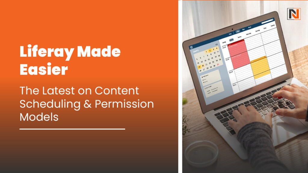 Liferay Made Easier: The Latest on Content Scheduling & Permission Models Liferay Made Easier: The Latest on Content Scheduling & Permission Models