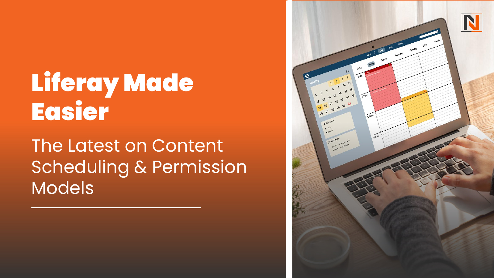Liferay Made Easier: The Latest on Content Scheduling & Permission Models Liferay Made Easier: The Latest on Content Scheduling & Permission Models