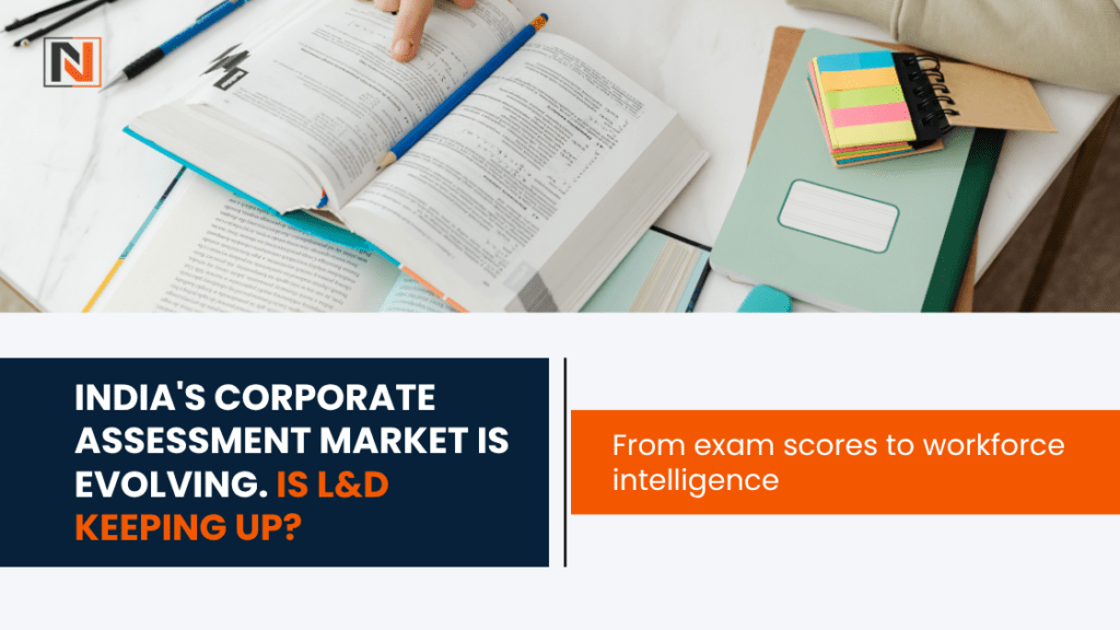India's Corporate Assessment Market is evolving. Is L&D keeping up?