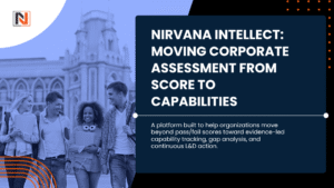 Nirvana Intellect- Moving Corporate Assessments From Scores to Capability